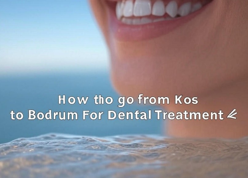 How to Go from Kos to Bodrum for Dental Treatment